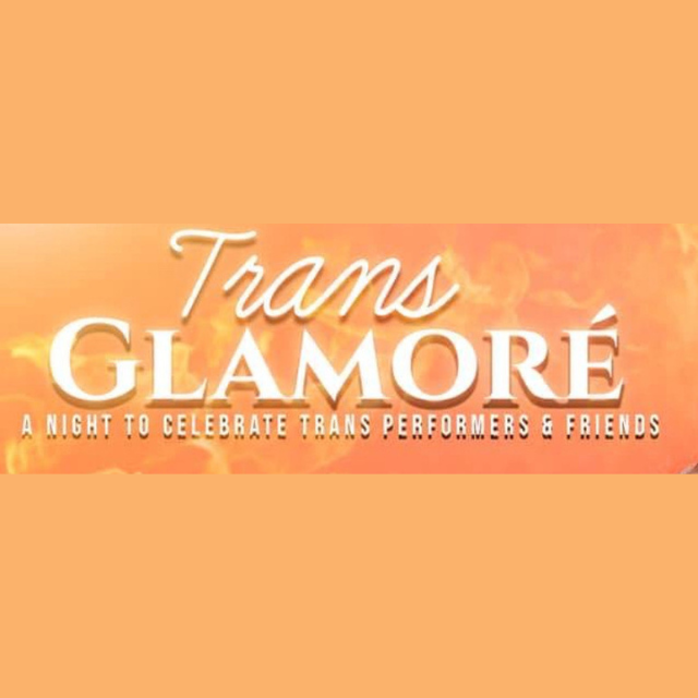 Image with white text on orange background reading 'Trans Glamoré: A Night To Celebrate Trans Performers & Friends"